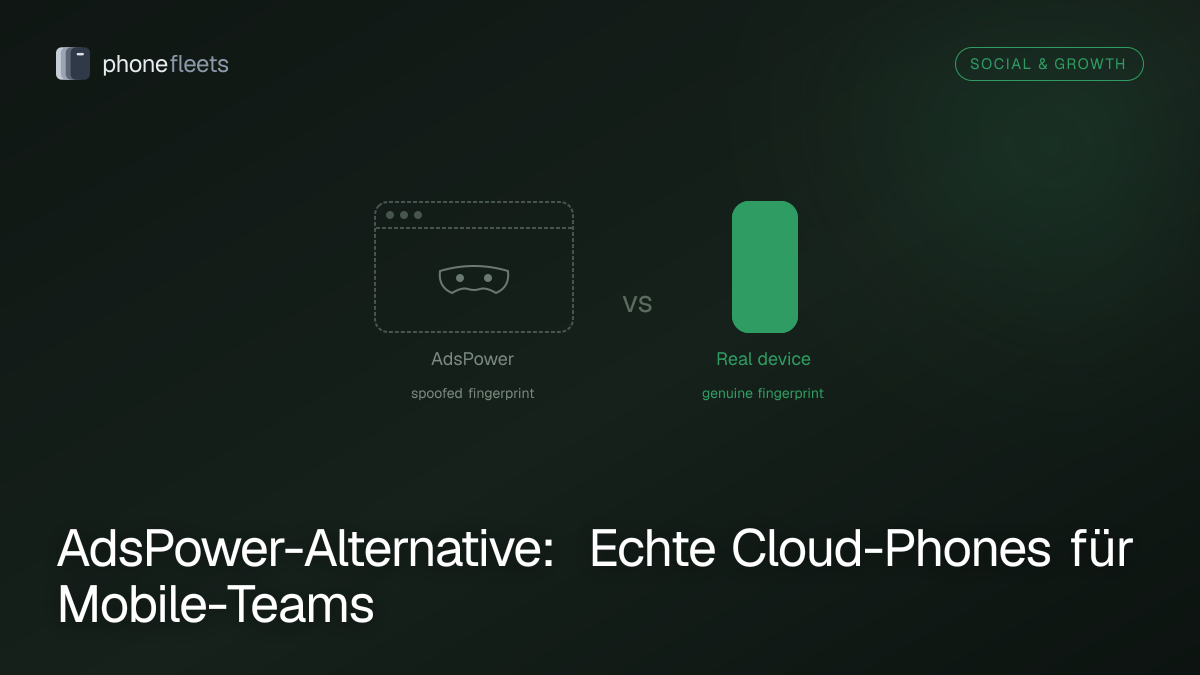 AdsPower-Alternative: Echte Cloud-Phones für Mobile-Teams