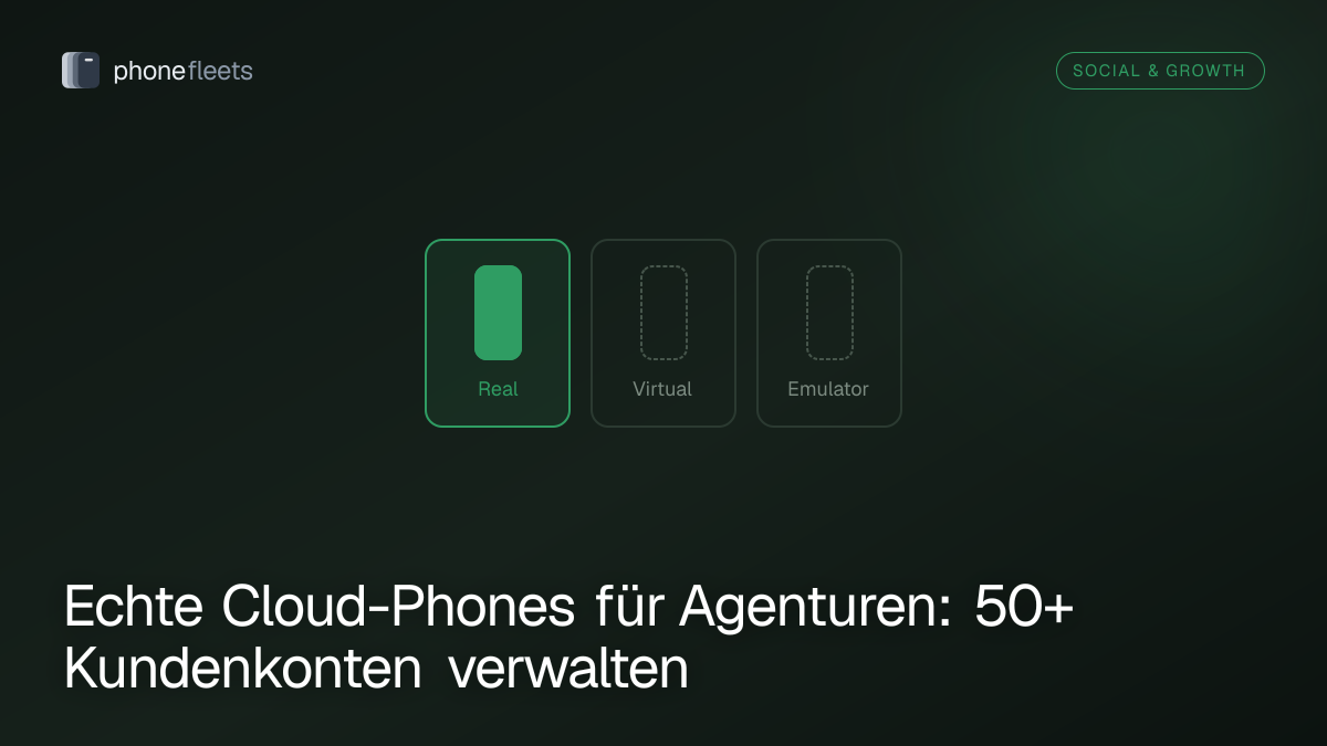 Echte Cloud-Phones für Agenturen: 50+ Kundenkonten verwalten