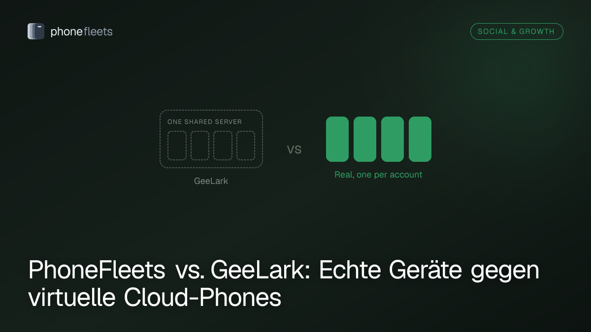 PhoneFleets vs. GeeLark: Echte Geräte gegen virtuelle Cloud-Phones