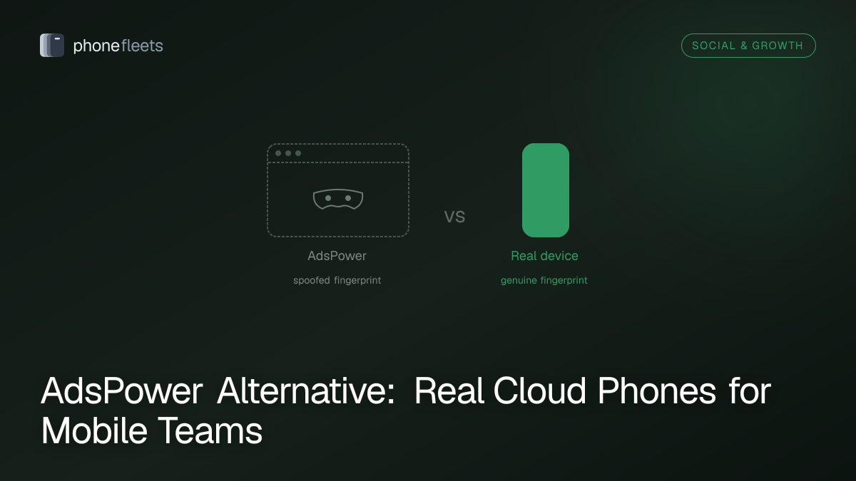 AdsPower Alternative: Real Cloud Phones for Mobile Teams