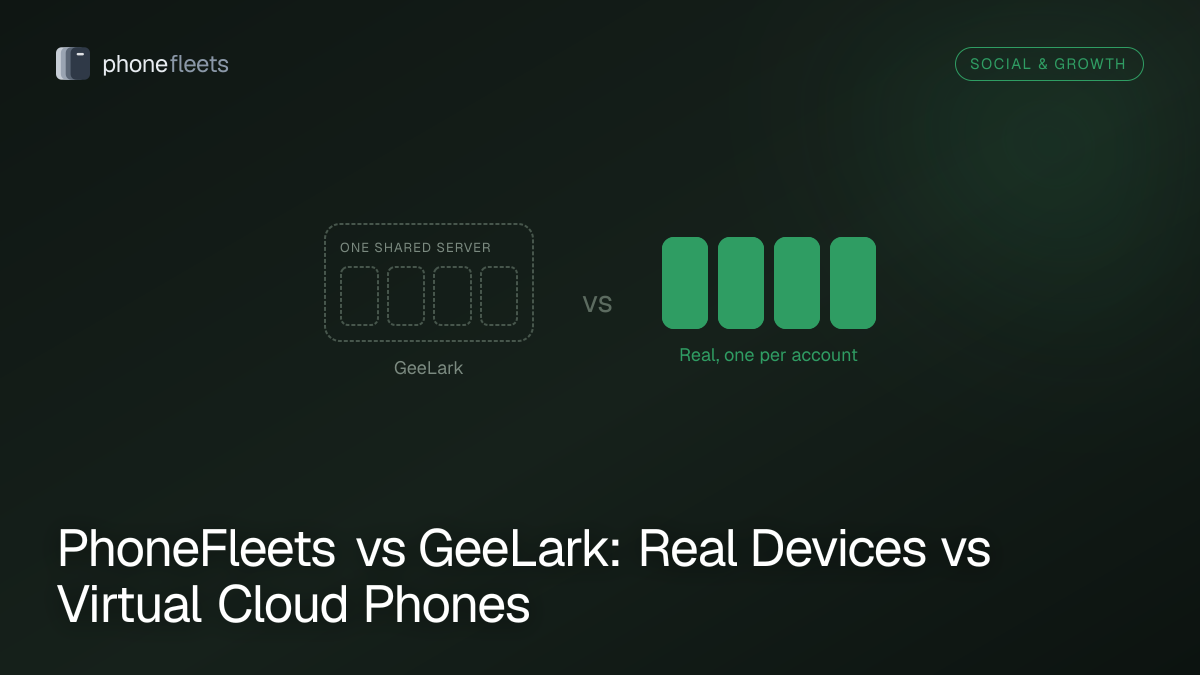 PhoneFleets vs GeeLark: Real Devices vs Virtual Cloud Phones