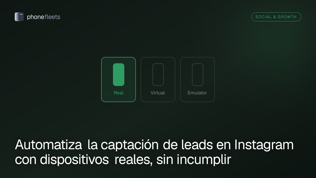 Automatiza la captación de leads en Instagram con dispositivos reales, sin incumplir