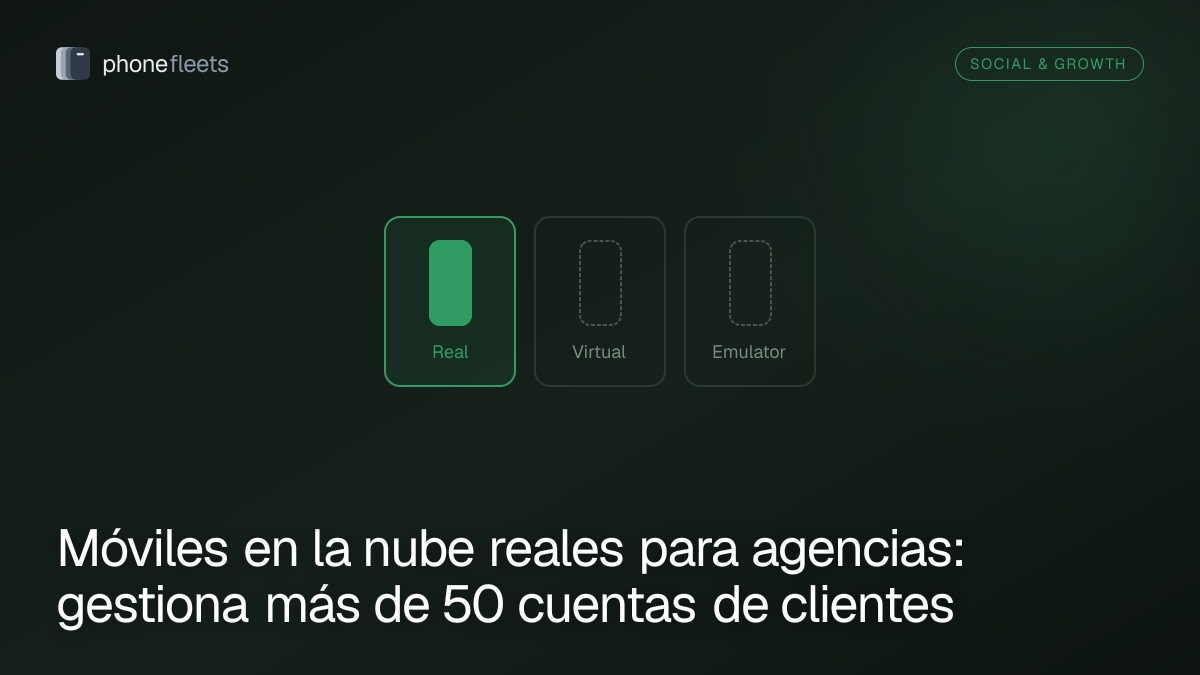 Móviles en la nube reales para agencias: gestiona más de 50 cuentas de clientes