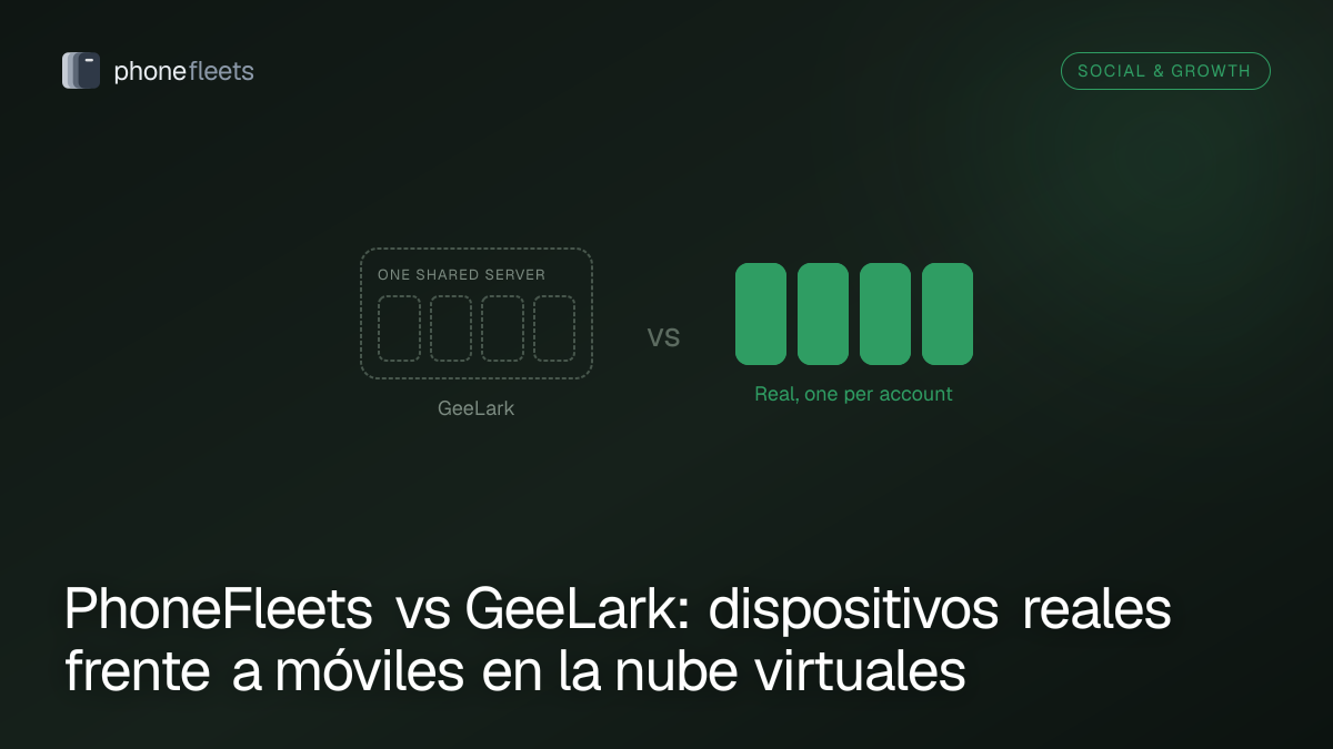PhoneFleets vs GeeLark: dispositivos reales frente a móviles en la nube virtuales