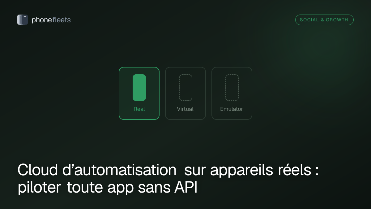 Cloud d’automatisation sur appareils réels : piloter toute app sans API