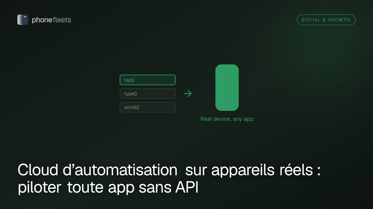 Cloud d’automatisation sur appareils réels : piloter toute app sans API