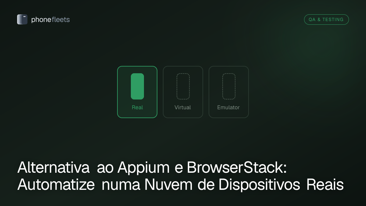 Alternativa ao Appium e BrowserStack: Automatize numa Nuvem de Dispositivos Reais